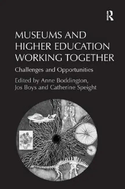 Buy Museums and Higher Education Working Together (English, Jos Boys | Anne Boddington) — BookShops.in
