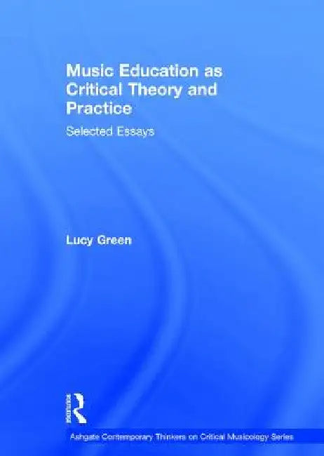 Buy Music Education as Critical Theory and Practice (English, Lucy Green) โ BookShops.in