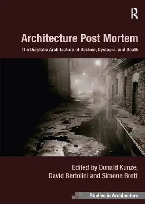 Buy Architecture Post Mortem (English, Donald Kunze | David Bertolini | Simone Brott) — BookShops.in