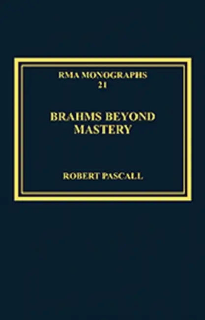 Buy Brahms Beyond Mastery (English, Robert Pascall) — BookShops.in