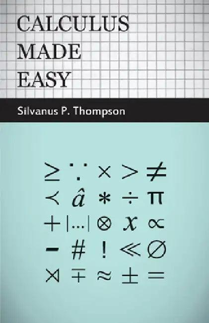 Buy Calculus Made Easy (English, Silvanus Phillips Thompson) — BookShops.in