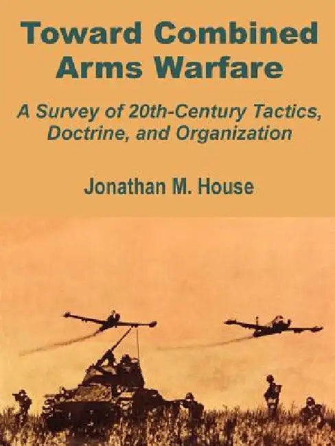 Buy Toward Combined Arms Warfare (English, Jonathan M. House) — BookShops.in