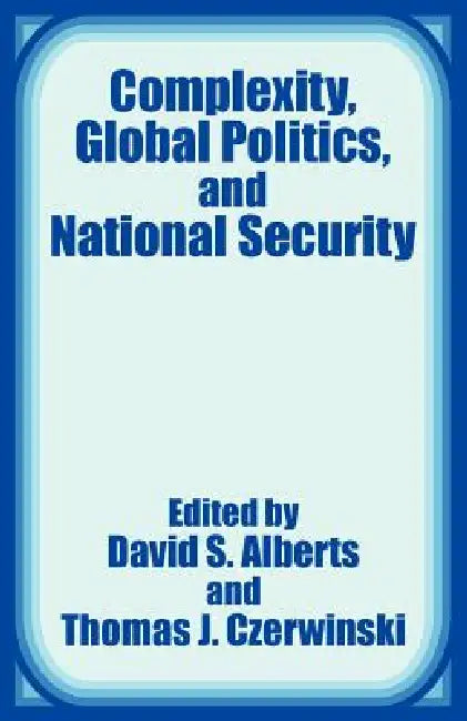 Buy Complexity, Global Politics, and National Security (English, David S. Alberts | Thomas J. Czerwinski) β BookShops.in