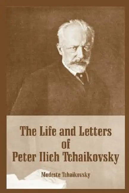 Buy The Life and Letters of Peter Ilich Tchaikovsky | by Modeste Tchaikovsky | University Press of the Pacific | by Modeste Tchaikovsky | University Press of the Pacific | by Modeste Tchaikovsky | University Press of the Pacific | by Modeste Tchaikovsky | University Press of the Pacific | by Modeste Tchaikovsky | University Press of the Pacific | by Modeste Tchaikovsky | University Press of the Pacific | by Modeste Tchaikovsky | University Press of the Pacific | by Modeste Tchaikovsky | University P — BookShops.in