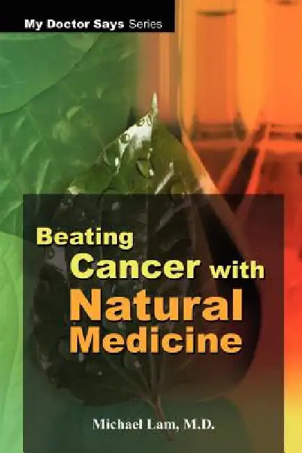 Buy Beating Cancer with Natural Medicine (English, Michael Lam) — BookShops.in
