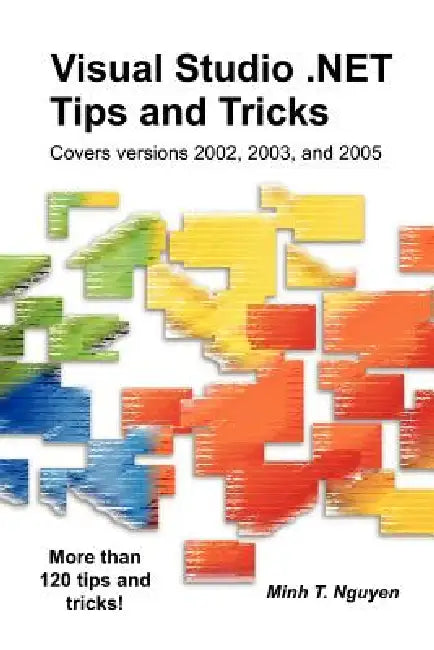 Buy Visual Studio .Net Tips and Tricks (English, Minh T. Nguyen) — BookShops.in