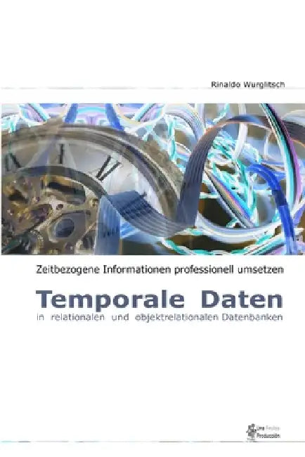 Buy Temporale Daten in relationalen und objektrelationalen Datenbanken (English, Rinaldo Wurglitsch) — BookShops.in