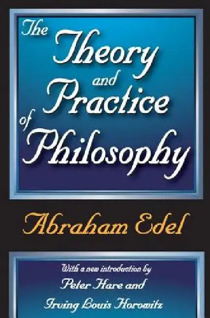 Buy The Theory and Practice of Philosophy (English, Edel Abraham) — BookShops.in