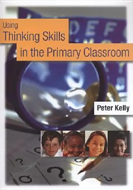 Buy Using Thinking Skills in the Primary Classroom (English, Peter Kelly) β BookShops.in