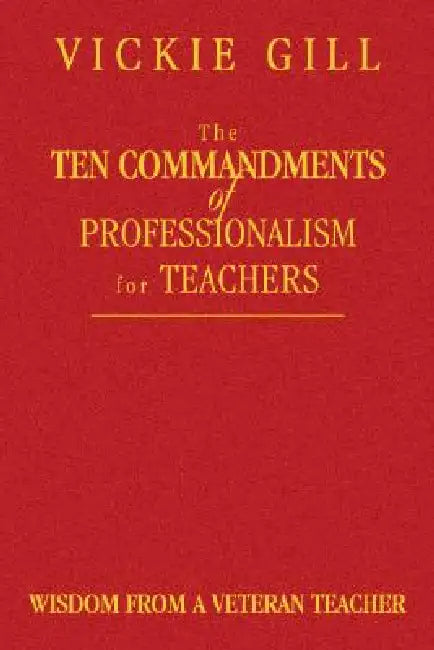 Buy The Ten Commandments of Professionalism for Teachers (English, Vickie Gill) — BookShops.in