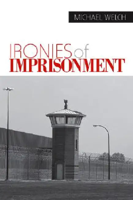 Buy Ironies of Imprisonment | by Michael Welch | Sage Publications, Inc | by Michael Welch | Sage Publications, Inc | by Michael Welch | Sage Publications, Inc | by Michael Welch | Sage Publications, Inc | by Michael Welch | Sage Publications, Inc | by Michael Welch | Sage Publications, Inc | by Michael Welch | Sage Publications, Inc | by Michael Welch | Sage Publications, Inc | by Michael Welch | Sage Publications, Inc | by Michael Welch | Sage Publications, Inc | by Michael Welch | Sage Publicatio โ BookShops.in