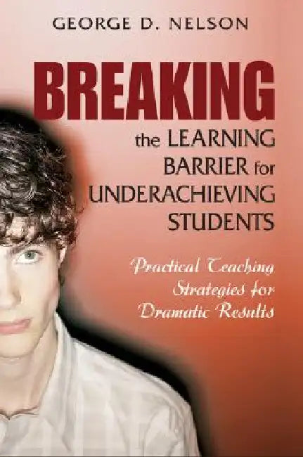 Buy Breaking the Learning Barrier for Underachieving Students | by George D. Nelson | Corwin Publishers | by George D. Nelson | Corwin Publishers | by George D. Nelson | Corwin Publishers | by George D. Nelson | Corwin Publishers | by George D. Nelson | Corwin Publishers | by George D. Nelson | Corwin Publishers | by George D. Nelson | Corwin Publishers | by George D. Nelson | Corwin Publishers | by George D. Nelson | Corwin Publishers | by George D. Nelson | Corwin Publishers | by George D. Nelson โ BookShops.in