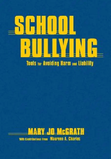 Buy School Bullying: Tools for Avoiding Harm and Liability by Mary Jo McGrath | Corwin | Hardcover | 1st Edition | English | 2006 | Bullying Prevention Book for Educators — BookShops.in