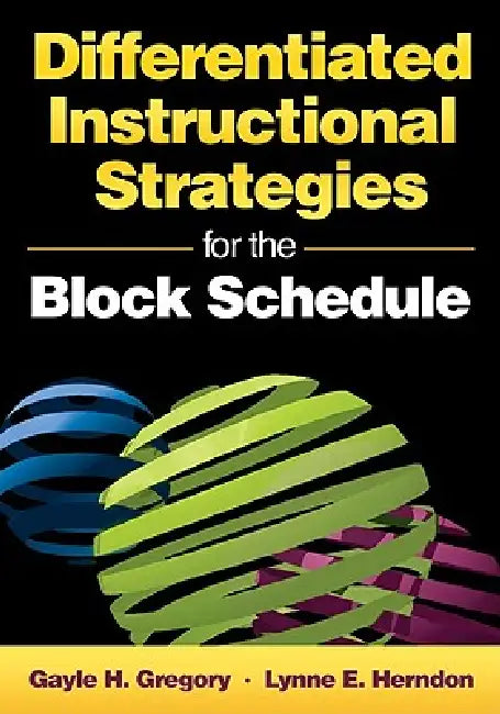 Buy Differentiated Instructional Strategies for the Block Schedule (English, Gayle H. Gregory | Lynne E. Herndon) — BookShops.in