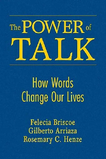Buy The Power of Talk (English, Felecia Briscoe | Gilberto Arriaza | Rosemary C. Henze) — BookShops.in