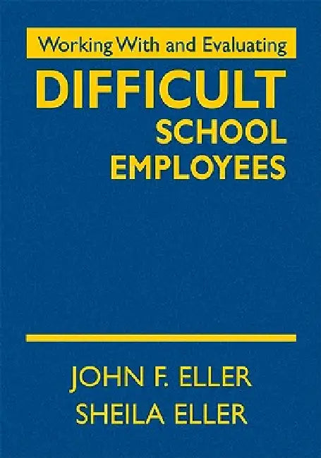 Buy Working With and Evaluating Difficult School Employees (English, John F. Eller | Sheila Eller) — BookShops.in