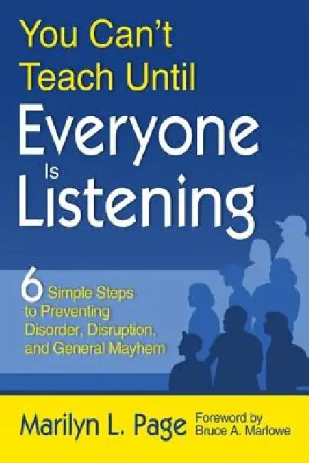 Buy You Can't Teach Until Everyone is Listening: Six Simple Steps to Preventing Disorder, Disruption, and General Mayhem by Marilyn L. Page | Corwin | Hardcover | English | 1st Edition — BookShops.in