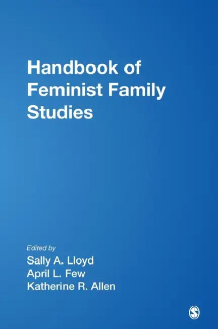 Buy Handbook of Feminist Family Studies (English, Sally A. Lloyd | April L. Few | Katherine R. Allen) โ BookShops.in