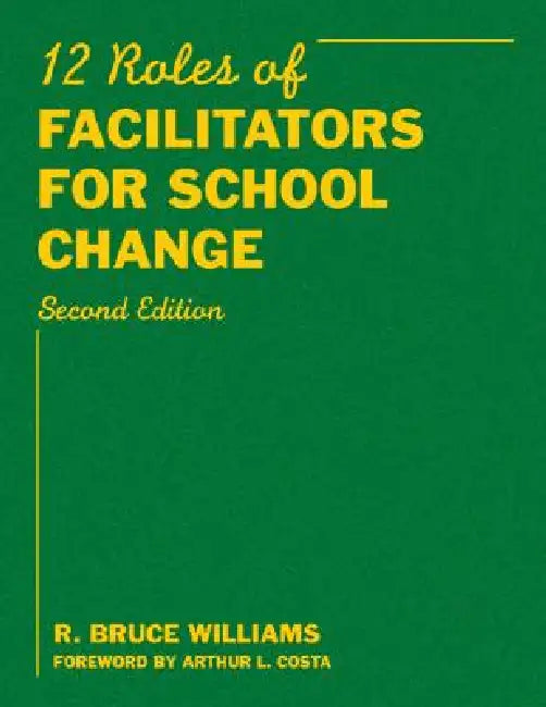Buy Twelve Roles of Facilitators for School Change (English, R. Bruce Williams) โ BookShops.in