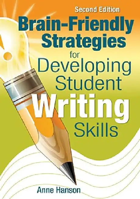 Buy Brain-Friendly Strategies for Developing Student Writing Skills (English, Anne Hanson) โ BookShops.in