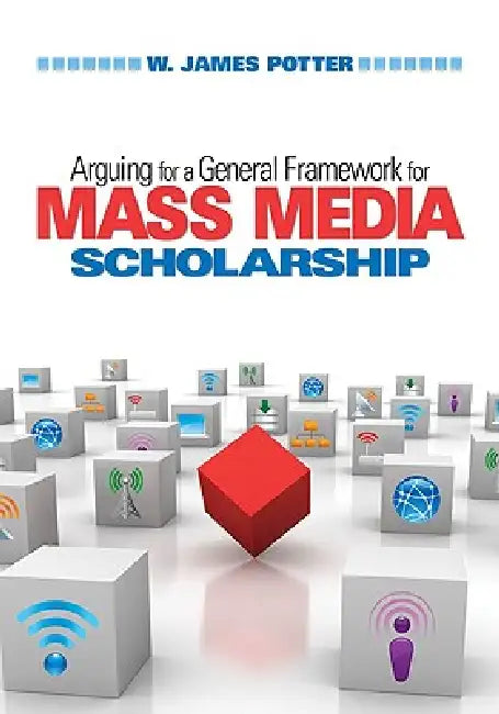 Buy Arguing for a General Framework for Mass Media Scholarship (English, W. James Potter) โ BookShops.in