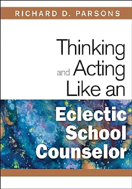 Buy Thinking and Acting Like an Eclectic School Counselor (English, Richard D. Parsons) โ BookShops.in