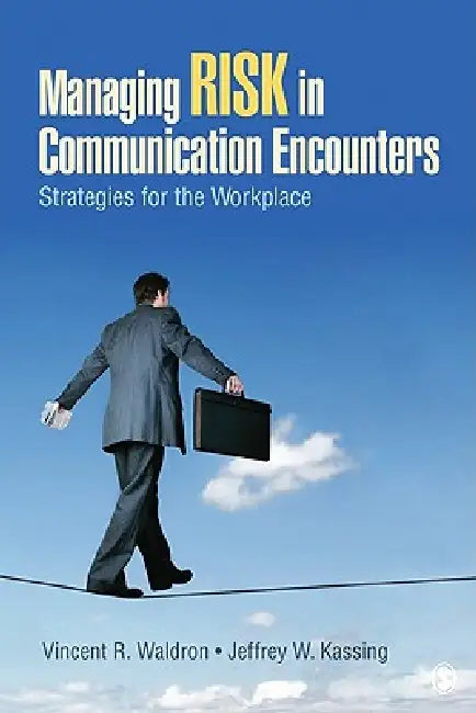 Buy Managing Risk in Communication Encounters | by Vincent R. Waldron | Jeffrey W. Kassing | Sage Publications, Inc | by Vincent R. Waldron | Jeffrey W. Kassing | Sage Publications, Inc | by Vincent R. Waldron | Jeffrey W. Kassing | Sage Publications, Inc | by Vincent R. Waldron | Jeffrey W. Kassing | Sage Publications, Inc | by Vincent R. Waldron | Jeffrey W. Kassing | Sage Publications, Inc | by Vincent R. Waldron | Jeffrey W. Kassing | Sage Publications, Inc | by Vincent R. Waldron | Jeffrey W. K — BookShops.in