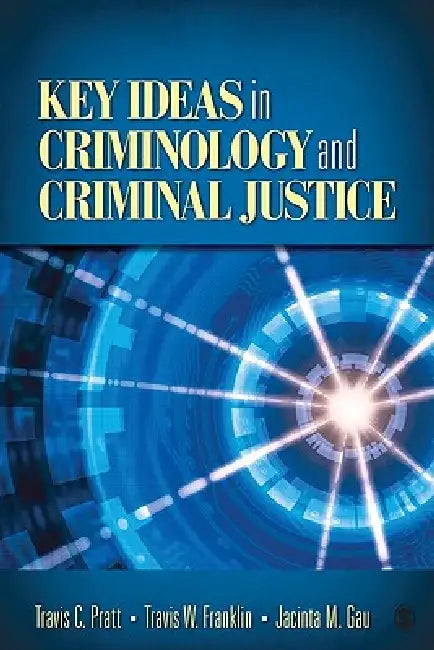 Buy Key Ideas in Criminology and Criminal Justice | by Travis C. Pratt | Jacinta M. Gau | Travis W. Franklin | Sage Publications, Inc | by Travis C. Pratt | Jacinta M. Gau | Travis W. Franklin | Sage Publications, Inc | by Travis C. Pratt | Jacinta M. Gau | Travis W. Franklin | Sage Publications, Inc | by Travis C. Pratt | Jacinta M. Gau | Travis W. Franklin | Sage Publications, Inc | by Travis C. Pratt | Jacinta M. Gau | Travis W. Franklin | Sage Publications, Inc | by Travis C. Pratt | Jacinta M. — BookShops.in