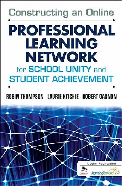 Buy Constructing an Online Professional Learning Network for School Unity and Student Achievement | by Robin Thompson | Laurie Kitchie | Robert Gagnon | Corwin Publishers | by Robin Thompson | Laurie Kitchie | Robert Gagnon | Corwin Publishers | by Robin Thompson | Laurie Kitchie | Robert Gagnon | Corwin Publishers | by Robin Thompson | Laurie Kitchie | Robert Gagnon | Corwin Publishers | by Robin Thompson | Laurie Kitchie | Robert Gagnon | Corwin Publishers | by Robin Thompson | Laurie Kitchie | Ro — BookShops.in