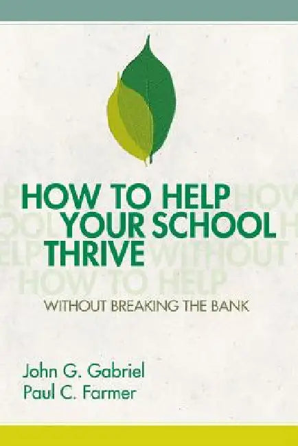 Buy How to Help Your School Thrive Without Breaking the Bank (English, John G. Gabriel | Paul C. Farmer) — BookShops.in