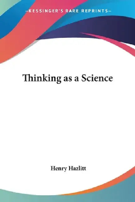 Buy Thinking as a Science (English, Henry Hazlitt) — BookShops.in
