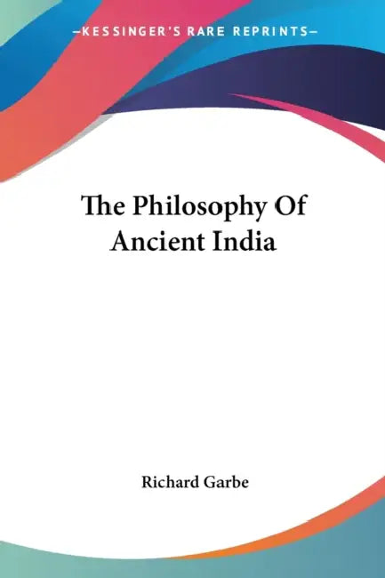 Buy The Philosophy Of Ancient India (English, Richard Garbe) — BookShops.in