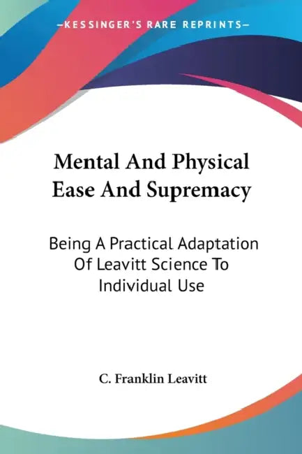 Buy Mental And Physical Ease And Supremacy (English, C. Franklin Leavitt) — BookShops.in