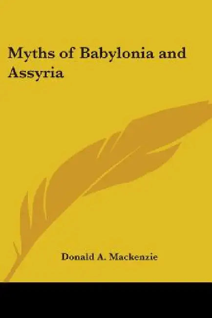 Buy Myths of Babylonia and Assyria | by Donald A. MacKenzie | Kessinger Publishing | by Donald A. MacKenzie | Kessinger Publishing | by Donald A. MacKenzie | Kessinger Publishing | by Donald A. MacKenzie | Kessinger Publishing | by Donald A. MacKenzie | Kessinger Publishing | by Donald A. MacKenzie | Kessinger Publishing | by Donald A. MacKenzie | Kessinger Publishing | by Donald A. MacKenzie | Kessinger Publishing | by Donald A. MacKenzie | Kessinger Publishing | by Donald A. MacKenzie | Kessinger  — BookShops.in
