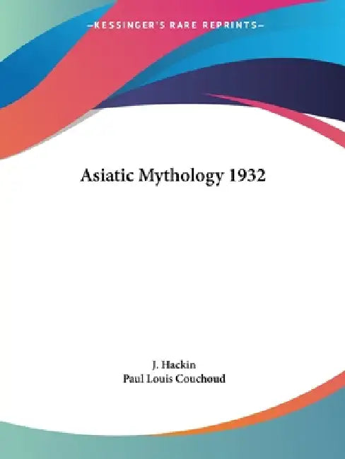 Buy Asiatic Mythology 1932 (English, J. Hackin | Paul Louis Couchoud) — BookShops.in