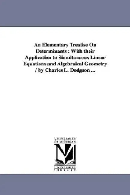 Buy An Elementary Treatise On Determinants (English, Lewis Carroll) — BookShops.in