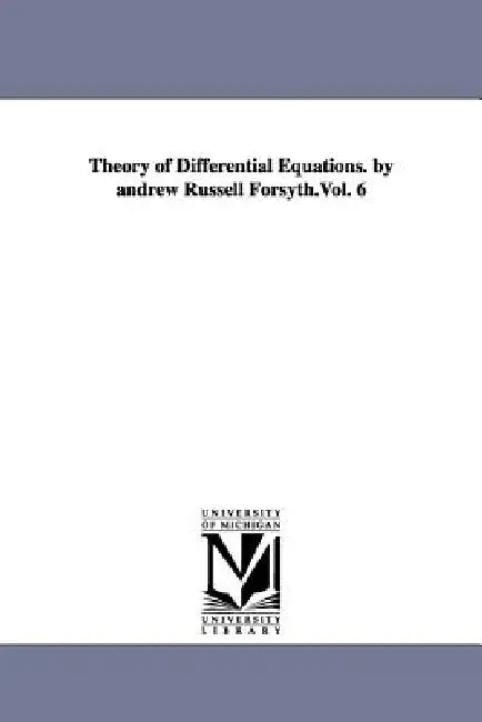 Buy Theory of Differential Equations. by andrew Russell Forsyth.Vol. 6 (English, Andrew Russell Forsyth) — BookShops.in