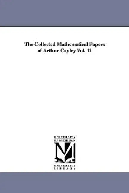 Buy The Collected Mathematical Papers of Arthur Cayley.Vol. 11 (English, Arthur Cayley) โ BookShops.in