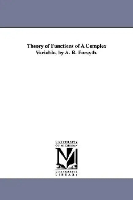 Buy Theory of Functions of A Complex Variable, by A. R. Forsyth. | by Andrew Russell Forsyth | University of Michigan Library | by Andrew Russell Forsyth | University of Michigan Library | by Andrew Russell Forsyth | University of Michigan Library | by Andrew Russell Forsyth | University of Michigan Library | by Andrew Russell Forsyth | University of Michigan Library | by Andrew Russell Forsyth | University of Michigan Library | by Andrew Russell Forsyth | University of Michigan Library | by Andrew  — BookShops.in