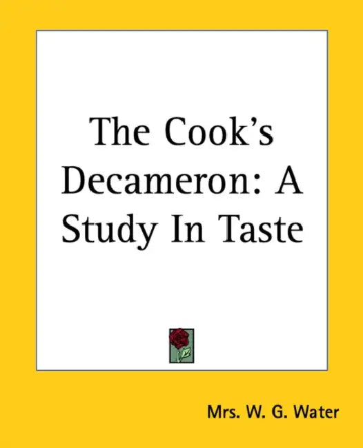 Buy The Cook's Decameron | by W. G. Water | Kessinger Publishing | by W. G. Water | Kessinger Publishing | by W. G. Water | Kessinger Publishing | by W. G. Water | Kessinger Publishing | by W. G. Water | Kessinger Publishing | by W. G. Water | Kessinger Publishing | by W. G. Water | Kessinger Publishing | by W. G. Water | Kessinger Publishing | by W. G. Water | Kessinger Publishing | by W. G. Water | Kessinger Publishing | by W. G. Water | Kessinger Publishing | by W. G. Water | Kessinger Publishing — BookShops.in