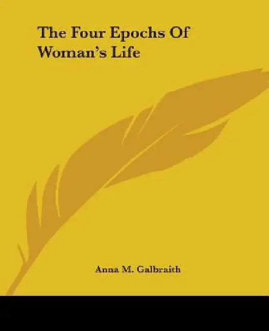 Buy The Four Epochs Of Woman's Life | by Anna M. Galbraith | Kessinger Publishing | by Anna M. Galbraith | Kessinger Publishing | by Anna M. Galbraith | Kessinger Publishing | by Anna M. Galbraith | Kessinger Publishing | by Anna M. Galbraith | Kessinger Publishing | by Anna M. Galbraith | Kessinger Publishing | by Anna M. Galbraith | Kessinger Publishing | by Anna M. Galbraith | Kessinger Publishing | by Anna M. Galbraith | Kessinger Publishing | by Anna M. Galbraith | Kessinger Publishing | by Ann โ BookShops.in