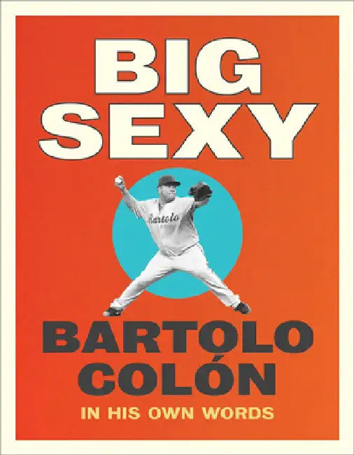 Buy Big Sexy | by Bartolo Colon | Michael Stahl | Harry N. Abrams | by Bartolo Colon | Michael Stahl | Harry N. Abrams | by Bartolo Colon | Michael Stahl | Harry N. Abrams | by Bartolo Colon | Michael Stahl | Harry N. Abrams | by Bartolo Colon | Michael Stahl | Harry N. Abrams | by Bartolo Colon | Michael Stahl | Harry N. Abrams | by Bartolo Colon | Michael Stahl | Harry N. Abrams | by Bartolo Colon | Michael Stahl | Harry N. Abrams | by Bartolo Colon | Michael Stahl | Harry N. Abrams | by Bartolo C — BookShops.in