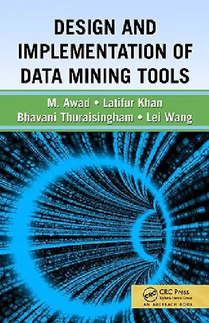 Buy Design and Implementation of Data Mining Tools (English, Bhavani Thuraisingham | Latifur Khan | Mamoun Awad) — BookShops.in