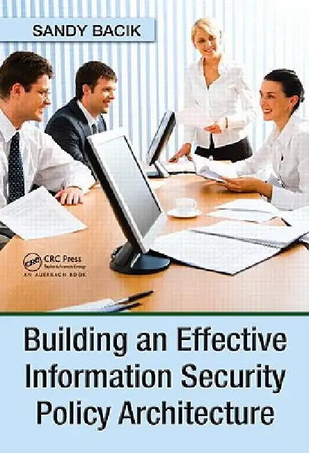 Buy Building an Effective Information Security Policy Architecture (English, Sandy Bacik) — BookShops.in