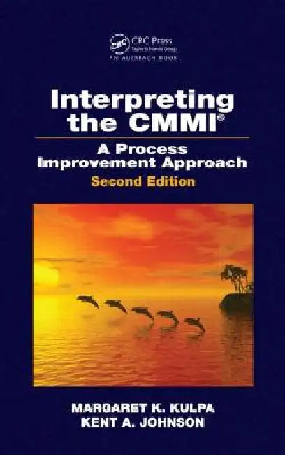 Buy Interpreting the CMMI (R) (English, Margaret K. Kulpa | Kent A. Johnson) โ BookShops.in