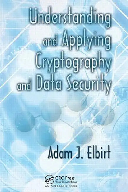Buy Understanding And Applying Cryptography And Data Security (English, Adam J. Elbirt) — BookShops.in