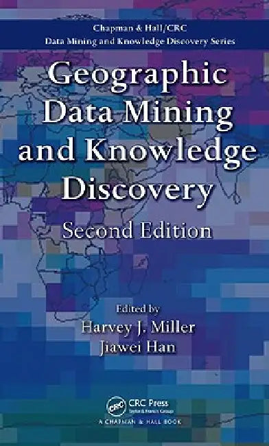 Buy Geographic Data Mining and Knowledge Discovery (English, Harvey J. Miller | Jiawei Han) — BookShops.in