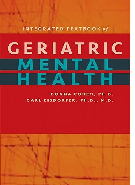 Buy Integrated Textbook of Geriatric Mental Health (English, Donna Cohen | Carl Eisdorfer) — BookShops.in
