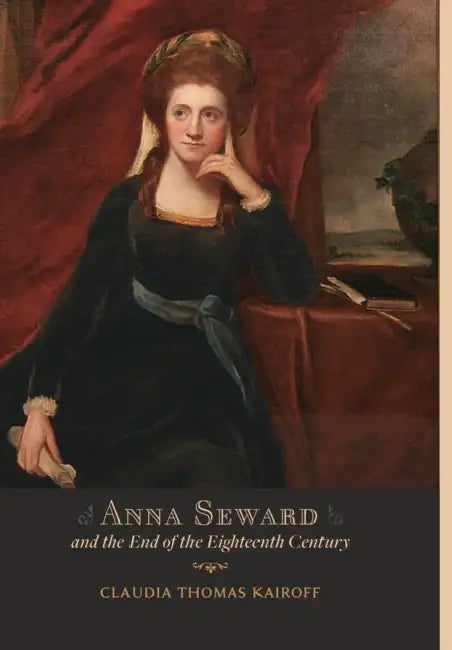 Buy Anna Seward and the End of the Eighteenth Century (English, Claudia T. Kairoff) — BookShops.in