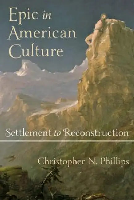 Buy Epic in American Culture (English, Christopher N. Phillips) — BookShops.in